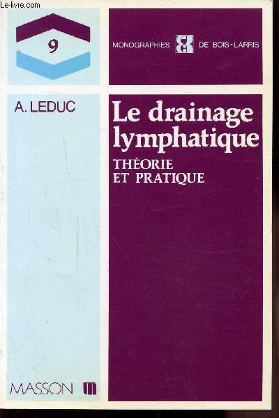 LE DRAINAGE LYMPHATIQUE - THEORIE ET PRATIQUE -