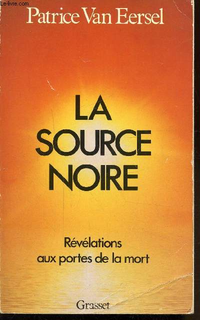 LA SOURCE NOIRE - REVELATIONS AUX PORTES DE LA MORT