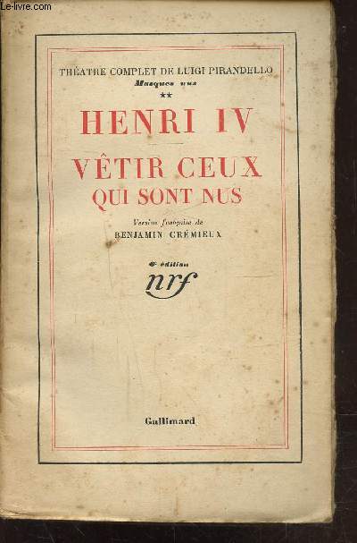 HENRI IV - VETIR CEUX QUI SONT NUS-THEATRE COMPLET DE LUIGI PIRANDELLO