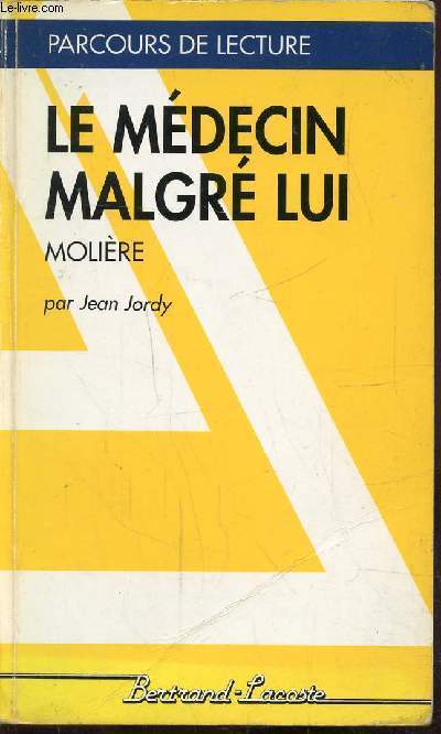 LE MEDECIN MALFRE LUI - MOLIERE