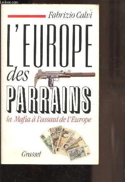 L EUROPE DES PARRAINS- LA MAFIA A L ASSAUT DE L EUROPE