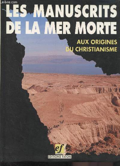 LES MANUSCRITS DE LA MER MORTE - AUX ORIGINES DU CHRISTIANISME