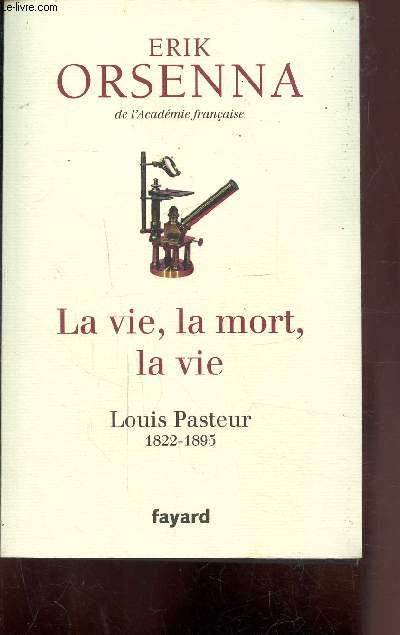 LA VIE, LA MORT, LA VIE - LOUIS PASTEUR 1922-1895