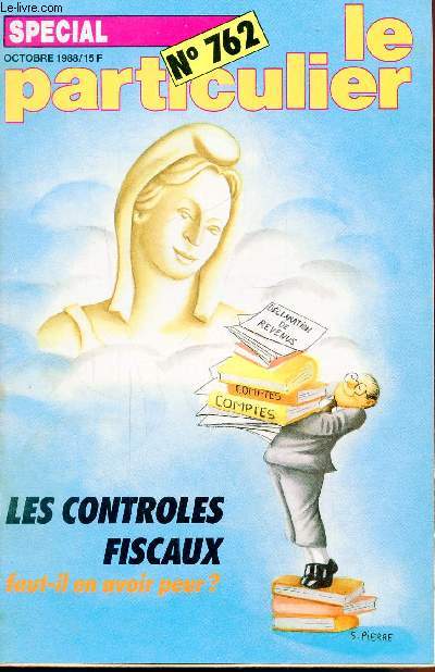 LE PARTICULIER - N762 - OCTOBRE 1988 - LES CONTROLES FISCAUX - FAUT-IL EN AVOIR PEUR