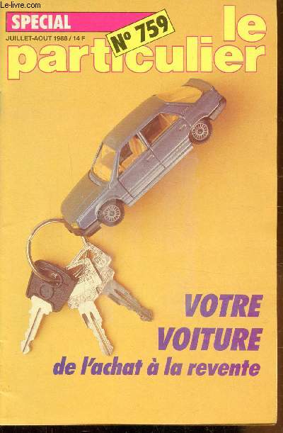 LE PARTICULIER - N759 - JUILLET-AOUT 1988 - VOTRE VOITURE DE L'ACHAT A LA REVENTE