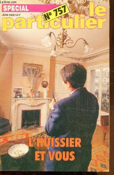 LE PARTICULIER - N 757 - JUIN 1988 - L'HUISSIER ET VOUS -