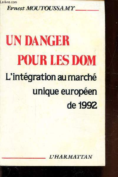 UN DANGER POUR LES DOM - L'INTEGRATION AU MARCHE UNIQUE EUROPEEN DE 1992