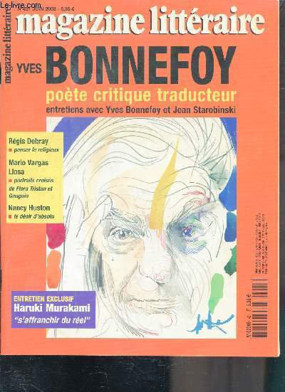 MAGAZINE LITTERAIRE - YVES BONNEFOY - POETE CRITIQUE TRADUCTEUR - ENTRETIENS AVEC YVES BONNEFOY ET JEAN STRAROBINSKI - N421 - juin 2003 -