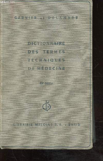 DICTIONNAIRE DES TERMES TECHNIQUES DE MEDECINE 18e EDITION