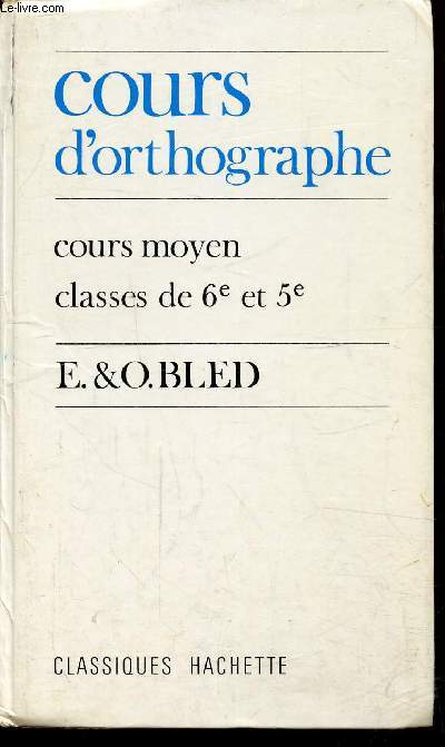 COURS D'ORTHOGRAPHE - COURS MOYEN CLASSE DE 6E ET 5E