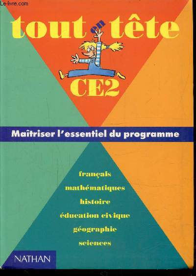 TOUT EN TETE CE2 - MAITRISER L'ESSENTIEL DU PROGRAMME - FRANCAIS - MATHEMATIQUES - HISTOIRE - EDUCATION CIVIQUE - GEOGRAPHIE - SCIENCES