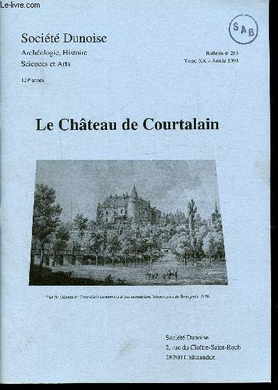 TOME XX- BULLETIN 283 - ANNEE 1993 - SCIENCES ET ARTS - LE CHATEAU DE COURTALAIN