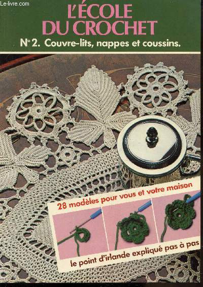 L'ECOLE DU CROCHET - N2 - COUVRE-LITES, NAPPES ET COUSSINS - 28 MODELES POUR VOUS ET VOTRE MAISON - LE POINT D'IRLANDE -