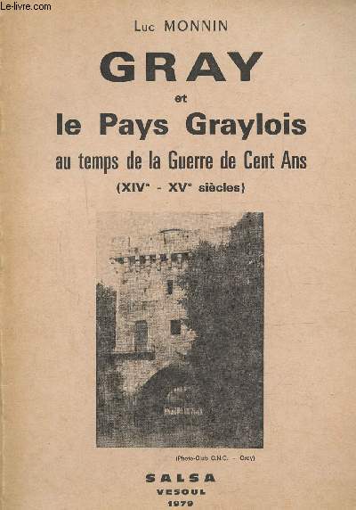 GRAY ET LE PAYS GRAYLOIS AU TEMPS DE LA GUERRE DE CENT ANS (XVIe - XVe SIECLES)
