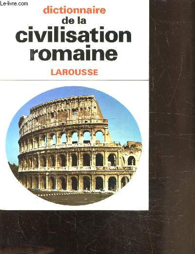 DICTIONNAIRE DE LA CIVILISATION ROMAINE