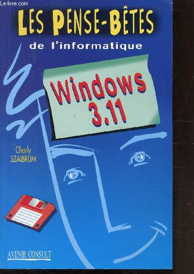 LES PENSES-BETES DE L'INFORMATIQUE - WINDOWS 3.11