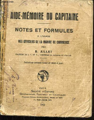 AIDE MEMOIRE DU CAPITAINE - NOTES ET FORMULES A L'USAGE DES OFFICIERS DE LA MARINE DE COMMERCE