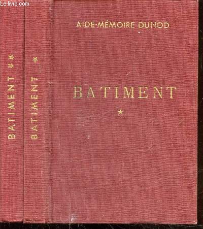 BATIMENT TOMES 1 ET 2 - A l'usage des ingnieurs, architectes, entrepreneurs, conducteurs, agents voyers, mtreurs et commis de travaux