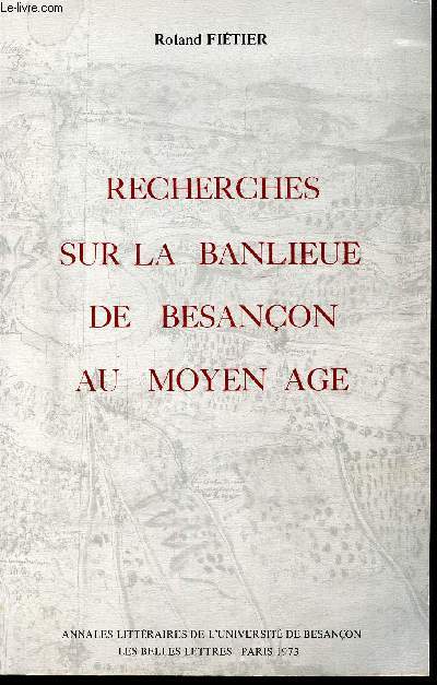 RECHERCHES SUR SA BANLIEUE DE BESANCON AU MOYEN AGE