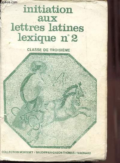 INITIATION AUX LETTRES LATINES - LEXIQUE N 2 - CLASSE DE TROISIEME