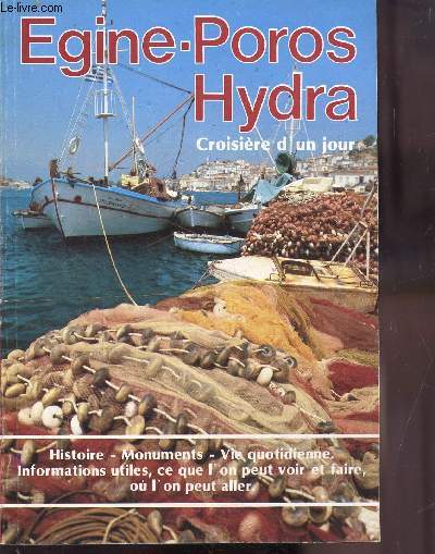 EGINE-POROS HYDRA - CROISIERE D'UN JOUR - HISTOIRE - MONUMENTS - VIE QUOTIDIENNE - INFORMATIONS UTILES