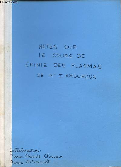 NOTES SUR LE COURS DE CHIMIE DES PLASMAS DE MR J.AMOUROUX