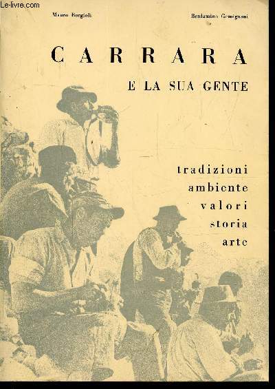 CARRARA E LA SUA GENTE - TRADIZIONI - AMBIENTE - VALORI - STORIA - ARTE