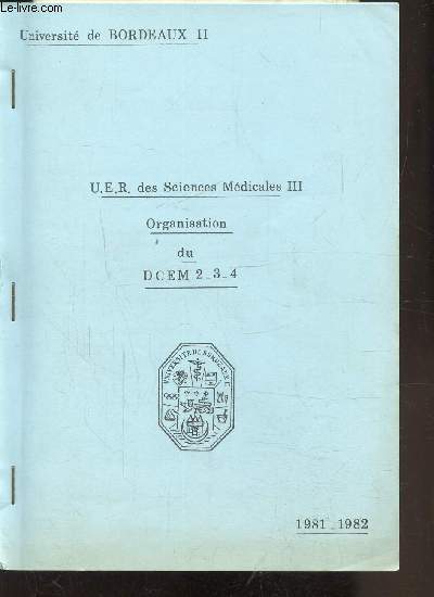U.E.R DES SCIENCES MEDIACALES III - ORGANISATION DU dcem 2-3-4 1981/1982