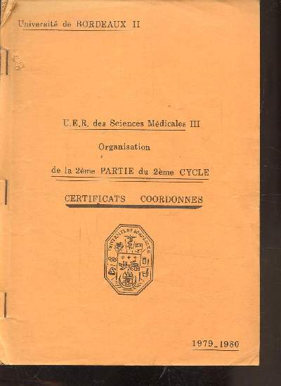 U.E.R DES SCIENCES MEDIACALES III - ORGANISATION DE LA 2E PARTIE DU 2EM CYCLE - CERTIFICATS - COORDONNES 1979-1980