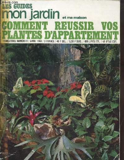 LES GUIDES DE MON JARDIN ET MA MAISON - N 9 - AVRIL 1969 - COMMENT REUSSIR VOS PLANTES D'APPARTEMENT -