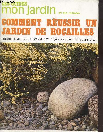 LES GUIDES DE MON JARDIN ET MA MAISON - N 14 - COMMENT REUSSIR UN JARDIN DE ROCAILLES