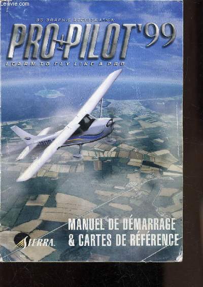 PRO PILOT 99 - LEARN TO FLY LIKE A PRO - MANUEL DE DEMARRAGE & CARTES DE REFERENCE