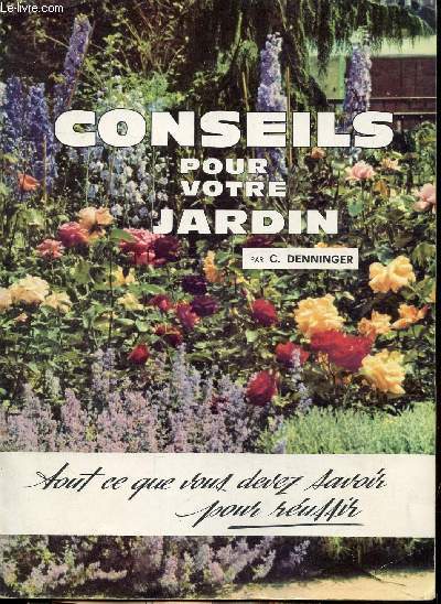 CONSEILS POUR VOTRE JARDIN - TOUT CE QUE VOUS DEVEZ SAVOIR POUR REUSSIR