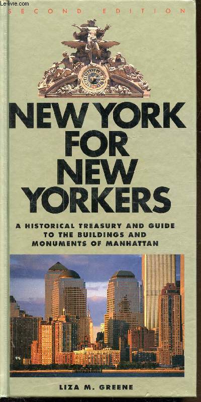 NEW YORK FOR NEW YORKERS - A HISTORICAL TREASURY AND GUIDE TO THE BUILDINGS AND MONUMENTS OF MANHATTAN