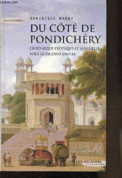 DU COTE DE PONDICHERY - CHRONIQUE EXOTIQUE ET SENSUELLE SOUS LE SECOND EMPIRE