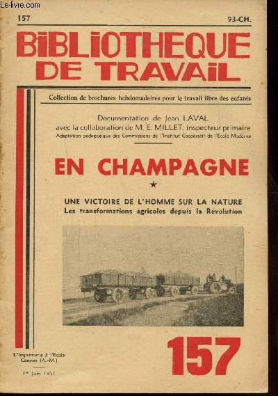 BIBLIOTHEQUE DE TRAVAIL - N -157 - EN CHAMPAGNE - UNE VICTOIRE DE L'HOMME SUR LA NATURE les transformations agricoles depuis la rvolution - 1 JUIN 1951