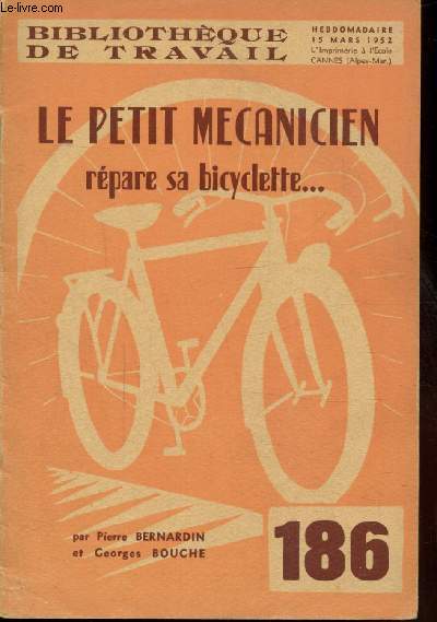 BIBLIOTHEQUE DE TRAVAIL - N 86- LE PETIT MECANICIEN - REPARE SA BICYCLETTE...