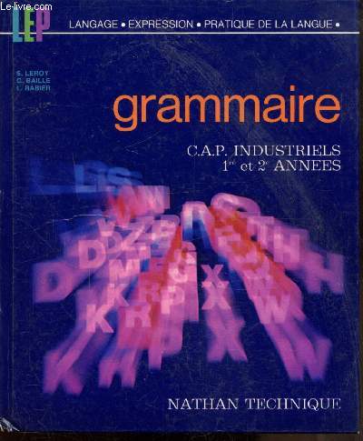 GRAMMAIRE - LANGAGE - EXPRESSION - PRATIQUE DE LA LANGUE - CAP INDUSTRIELS 1ER ET 2E ANNEE -