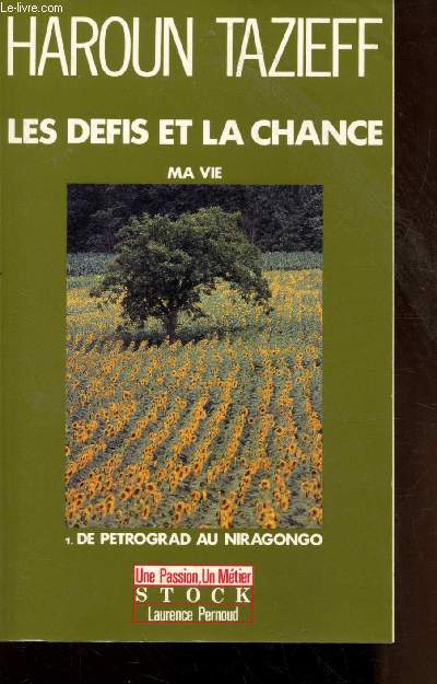 LES DEFIS DE LA CHANCE - MA VIE - DE PETROGRAD AU NIRAGONGO