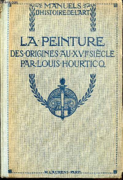 LA PEINTURE DES ORIGINES AU XVIe SIECLE - DEUXIEME EDITION