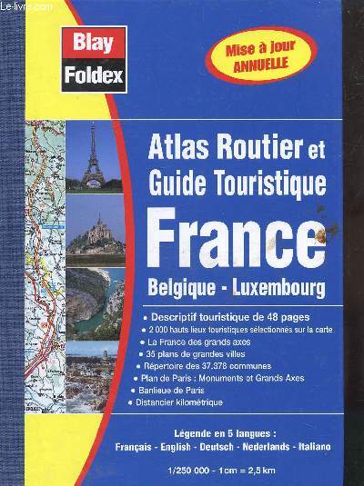 ATLAS ROUTIER ET GUIDE TOURISTIQUE FRANCE - BELGIQUE - LUXEMBOURG - DESCRIPTIF TOURISTIQUE -