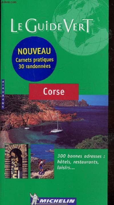 LE GUIDE VERT - CORSE - 300 BONNES ADRESSES: HOTELS, RESTAURANTS, LOISIRS...