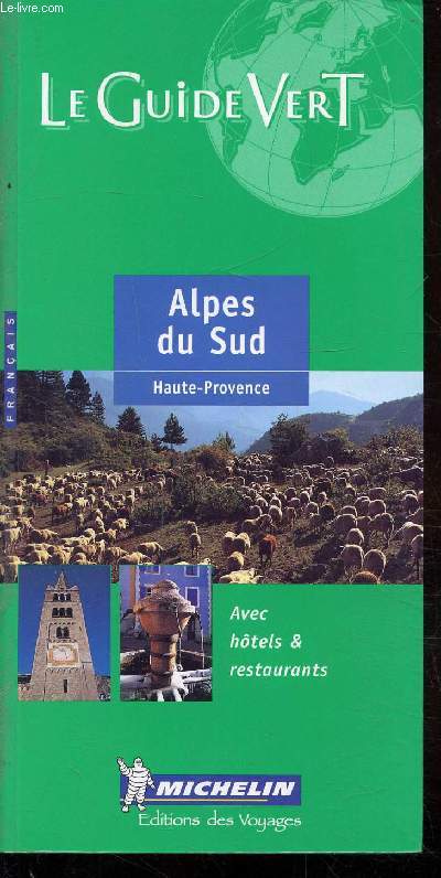 LE GUIDE VERT - ALPES DU SUD - HAUTE PROVENCE - AVEC HOTELS ET RESTAURANTS -