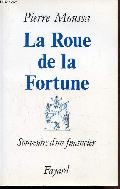 LA ROUE DE LA FORTUNE - SOUVENIRS D'UN FINANCIER