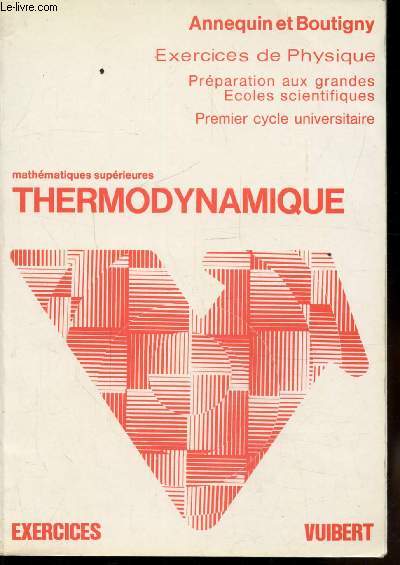 THERMODYNAMIQUE - MATHEMATIQUES SUPERIEURES - EXERCICES DE PHYSIQUE -
