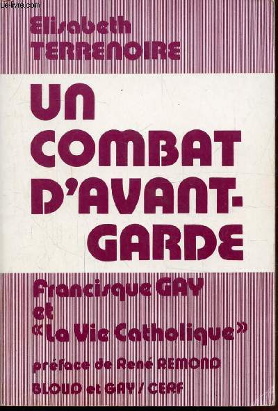 UN COMBAT D'AVANT-GARDE - FRANCIS GAY ET LA 