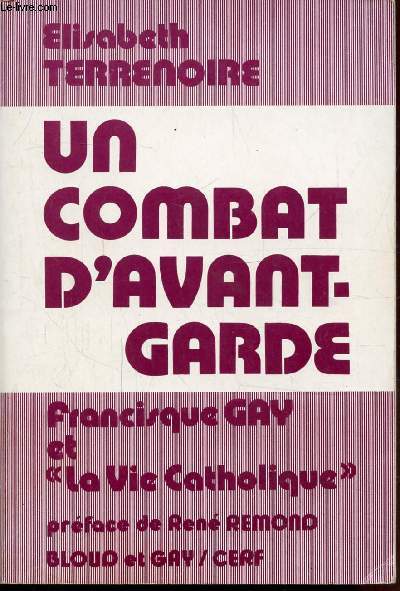 UN COMBAT D'AVANT-GARDE - FRANCIS GAY ET LA 