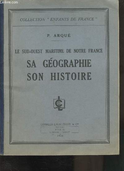 LE SUD-OUEST MARITIME DE NOTRE FRANCE - SA GEOGRAPHIE - SON HISTOIRE -