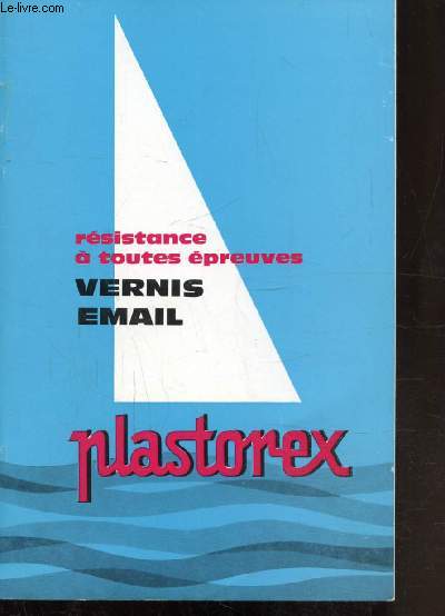 PLASTOREX - VERNIS - EMAIL - RESISTANCE A TOUTES EPREUVES -