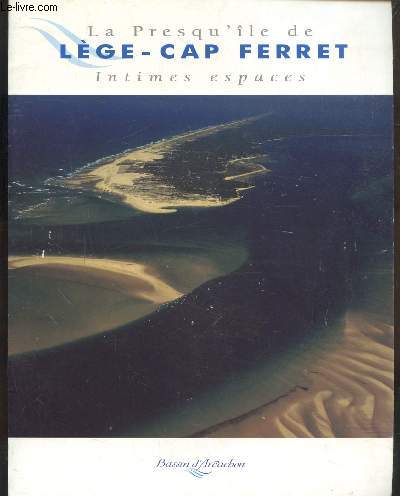 LA PRESQU'ILE DE LEGE-CAP-FERRET - INTIMES ESPACES - BASSIN D'ARCACHON -